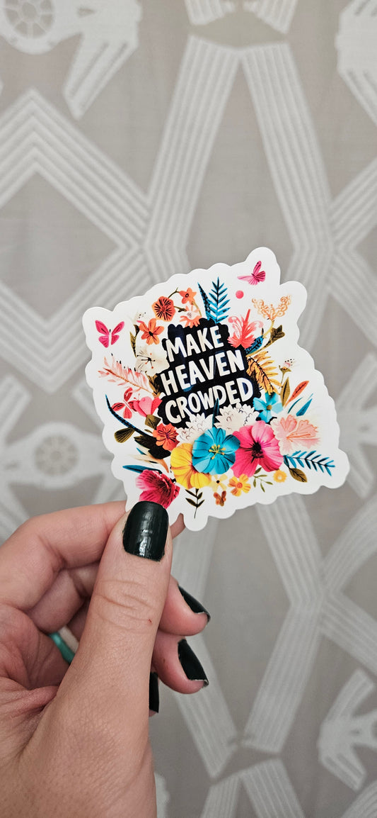 Make Heaven Crowded Sticker